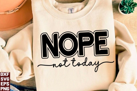 Nope Not Today SVG, Sassy PNG