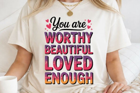 You Are Enough Beautiful Loved PNG SVG